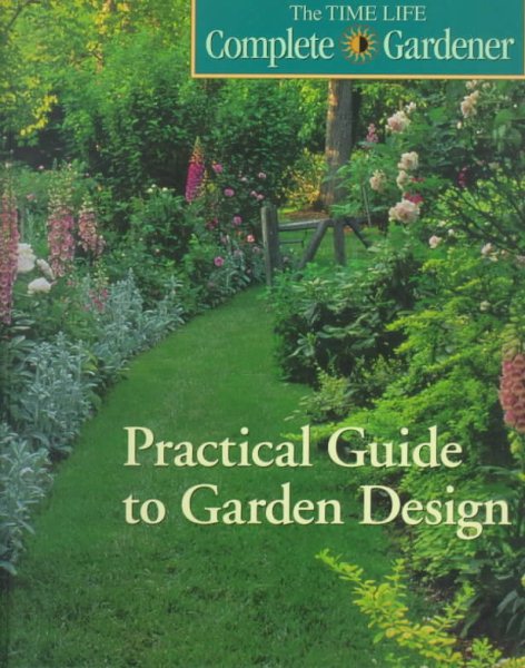 Practical Guide to Garden Design (Time-life Complete Gardener)