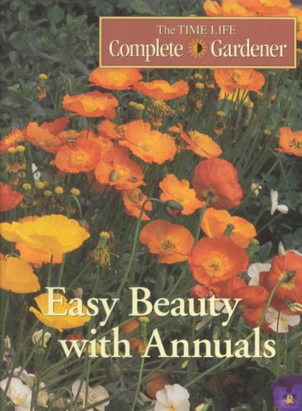 Easy Beauty With Annuals (Time-life Complete Gardener) cover