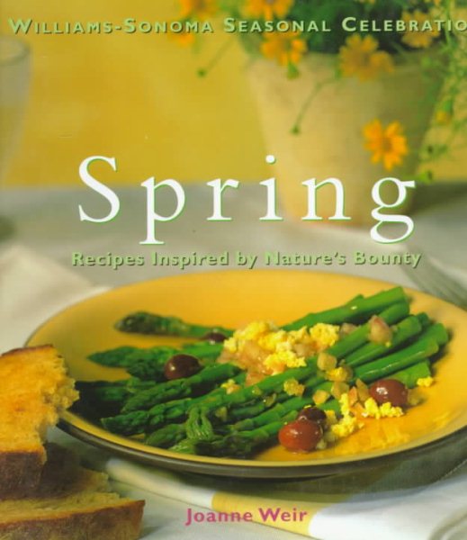 Spring: Recipes Inspired by Nature's Bounty (Williams-Sonoma Seasonal Celebration) cover