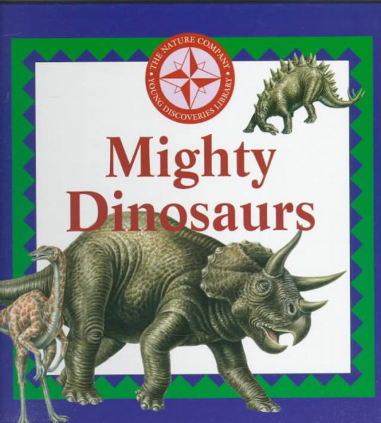 Mighty Dinosaurs (Nature Company Discoveries Libraries)