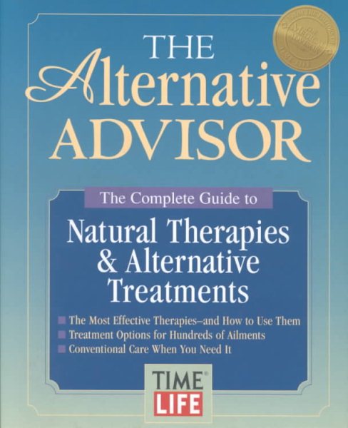 The Alternative Advisor: The Complete Guide to Natural Therapies & Alternative Treatments cover