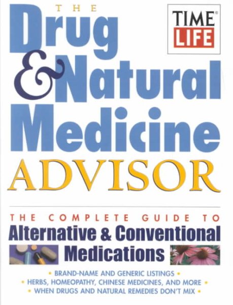 The Drug & Natural Medicine Advisor: The Complete Guide to Alternative & Conventional Medications