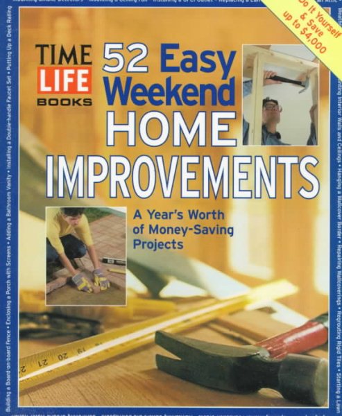 52 Easy Weekend Home Improvements: A Year's Worth of Money-Saving Projects cover