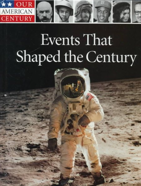 Events That Shaped the Century (Our American Century) cover