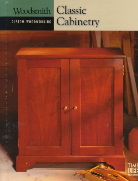 Classic Cabinetry (Woodsmith: Custom woodworking) cover