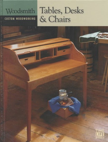 Tables, Desks, & Chairs (Woodsmith: Custom Woodworking) cover