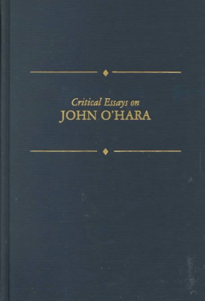Critical Essays on John O'Hara (Critical Essays on American Literature)