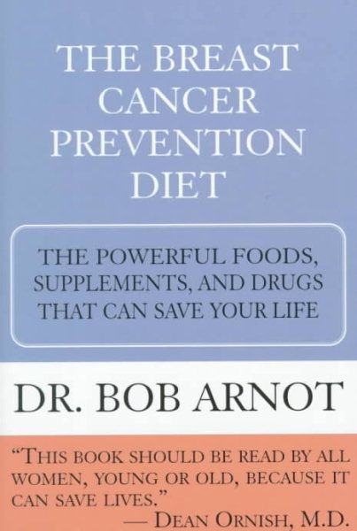 The Breast Cancer Prevention Diet: The Powerful Foods, Supplements, and Drugs That Can Save Your Life