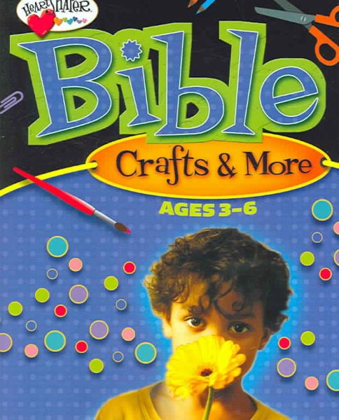 Bible Crafts & More (Ages 3-6) (HeartShaper® ResourcesEarly Childhood)