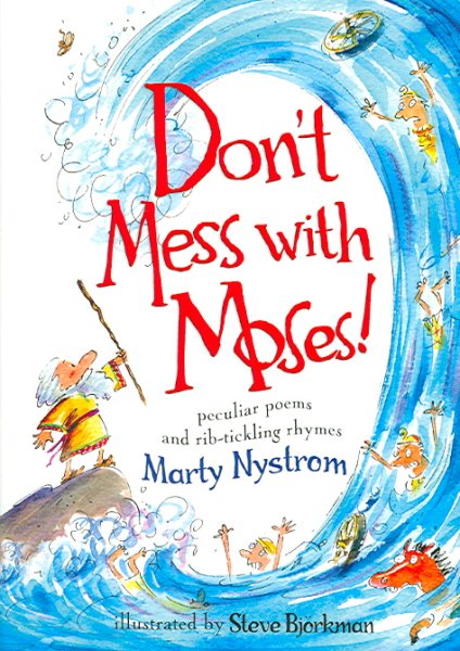 Don't Mess With Moses!: Peculiar Poems and Rib-Tickling Rhymes