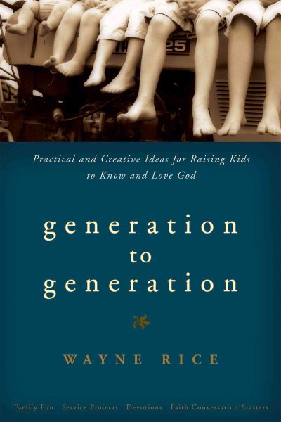 Generation to Generation: Practical and Creative Ideas for Raising Kids to Know and Love God cover
