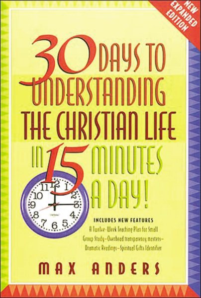 30 Days to Understanding the Christian Life in 15 Minutes a Day!: Expanded Edition cover