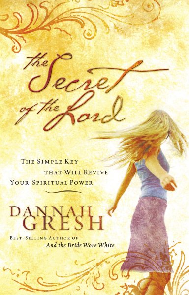The Secret of the Lord: The Simple Key That Will Revive Your Spiritual Power cover
