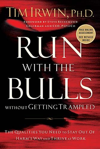 Run With the Bulls Without Getting Trampled: The Qualities You Need to Stay Out of Harm's Way And Thrive at Work cover