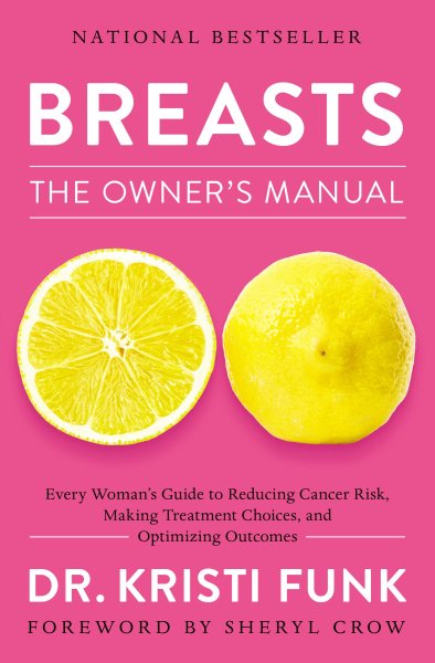 Breasts: The Owner's Manual: Every Woman’s Guide to Reducing Cancer Risk, Making Treatment Choices, and Optimizing Outcomes cover