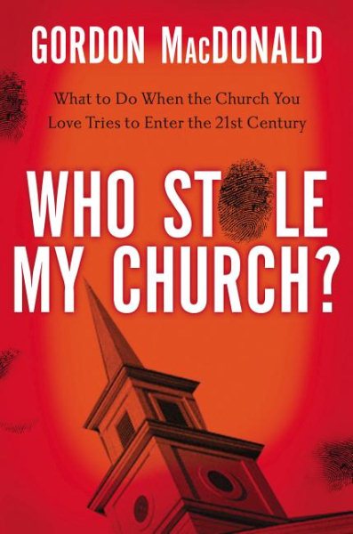 Who Stole My Church?: What to Do When the Church You Love Tries to Enter the 21st Century cover