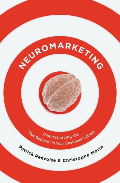 Neuromarketing: Understanding the Buy Buttons in Your Customer's Brain cover