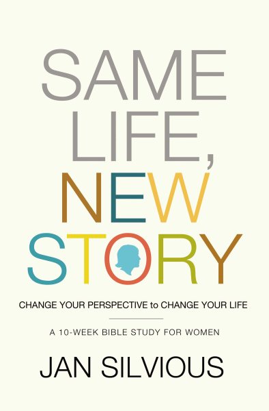 Same Life, New Story: Change Your Perspective to Change Your Life cover