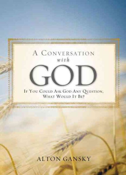 A Conversation with God: If You Could Ask God Anything, What Would It Be? cover