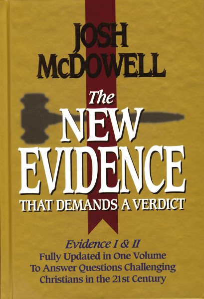 The New Evidence That Demands A Verdict: Evidence I & II Fully Updated in One Volume To Answer The Questions Challenging Christians in the 21st Century. cover