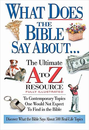 What Does The Bible Say About... The Ultimate A To Z Resource