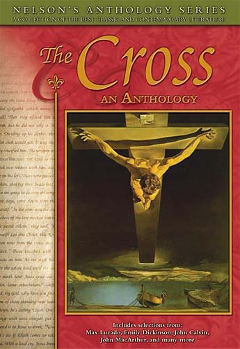 The Cross: An Anthology (Nelson's Anthology) cover