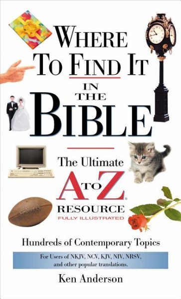 Where to Find It in the Bible: The Ultimate A to Z Resource