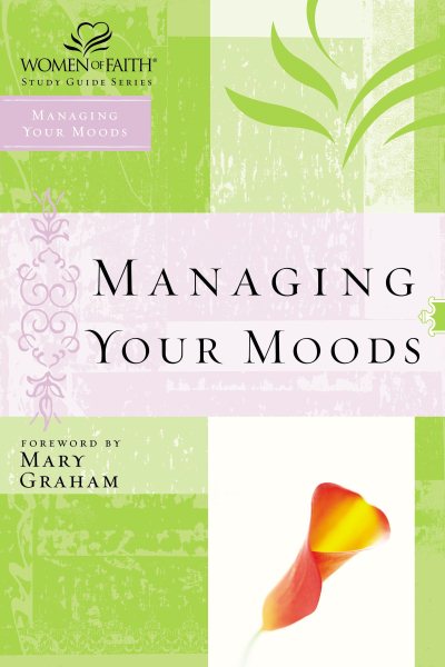 Managing Your Moods (Women of Faith Study Guide Series) cover