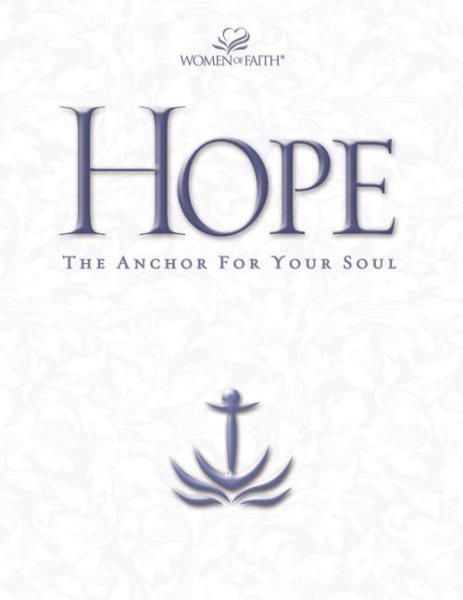 Hope: The Anchor for Your Soul (Women of Faith Annual Workbooks)