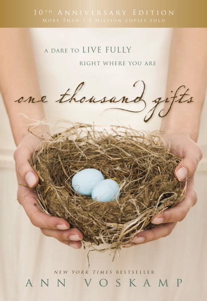 One Thousand Gifts 10th Anniversary Edition: A Dare to Live Fully Right Where You Are cover