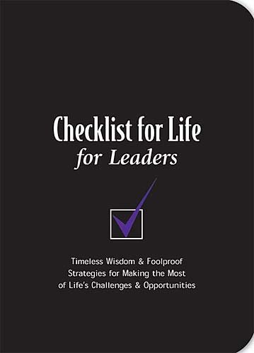 Checklist For Life For Leaders: Timeless Wisdom & Foolproof Strategies For Making The Most Of Lifes Challenges & Opportunities (Ultimate Handbooks) cover