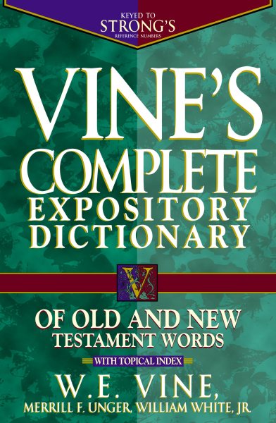 Vine's Complete Expository Dictionary of Old and New Testament Words cover