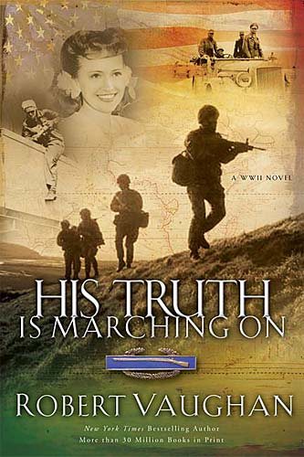 His Truth Is Marching on: A Wwii Novel