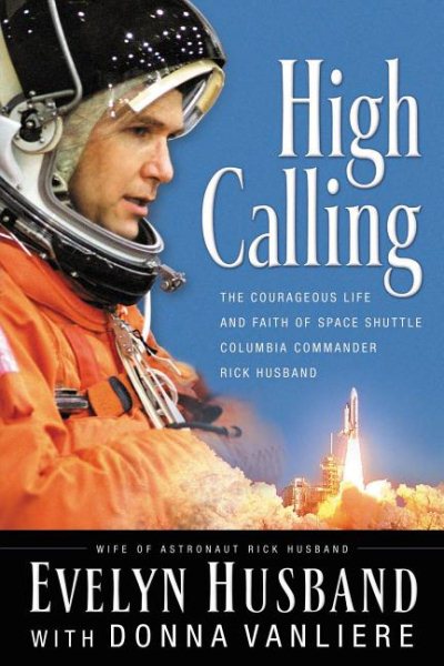 High Calling: The Courageous Life and Faith of Space Shuttle Columbia Commander Rick Husband cover