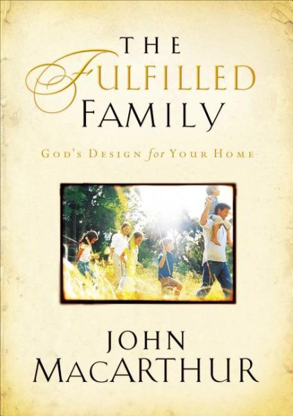 The Fulfilled Family: God's Design For Your Home cover