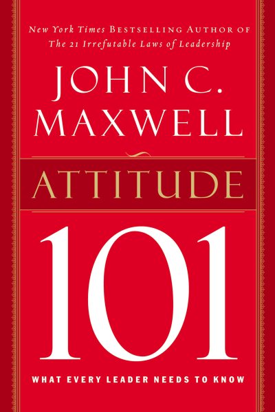 Attitude 101: What Every Leader Needs to Know cover