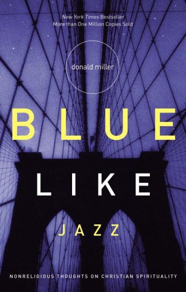 Blue Like Jazz: Nonreligious Thoughts on Christian Spirituality cover