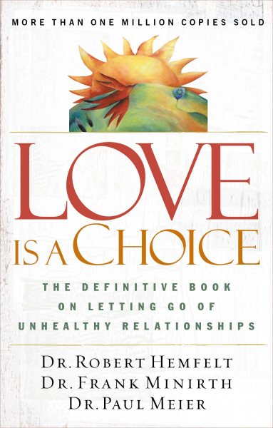 Love is a Choice: The Definitive Book on Letting Go of Unhealthy Relationships cover