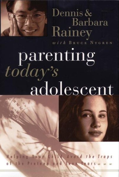 Parenting Today's Adolescent Helping Your Child Avoid The Traps Of The Preteen And Teen Years cover