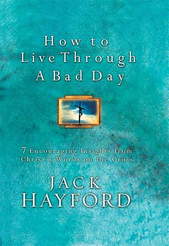How To Live Through A Bad Day: 7 Powerful Insights From Christ's Words on the Cross cover