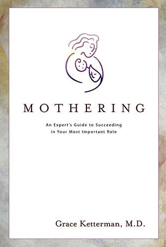 Mothering An Expert's Guide To Succeeding In Your Most Important Role cover