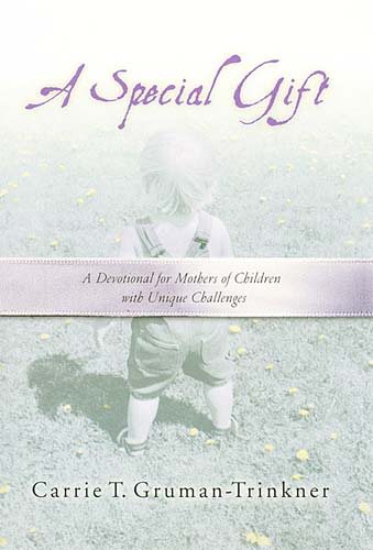 A Special Gift <i>a Devotional For Mothers Of Children With Unique Challenges</i>