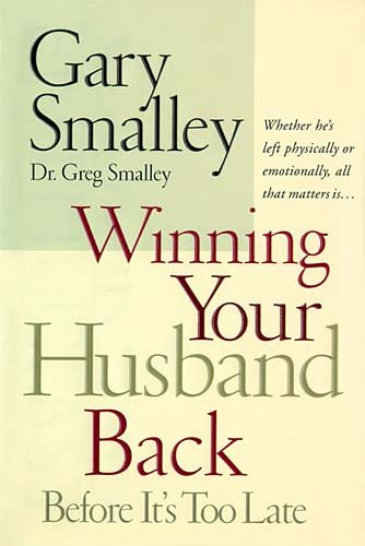 Winning Your Husband Back Before It's Too Late: Whether He's Left Physically or Emotionally, All That Matters Is... cover
