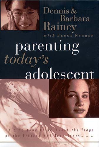 Parenting Today's Adolescent Helping Your Child Avoid The Traps Of The Pre-teen And Early Teen Years cover