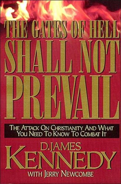 The Gates Of Hell Shall Not Prevail: The Attack on Christianity and What You Need To Know To Combat It cover