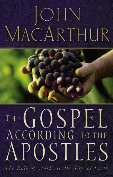 The Gospel According to the Apostles: The Role of Works in the Life of Faith cover