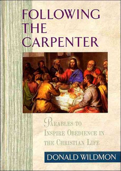 Following the Carpenter: Parables to Inspire Obedience in the Christian Life cover