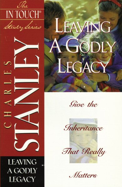 Leaving a Godly Legacy (The In Touch Study Series) cover