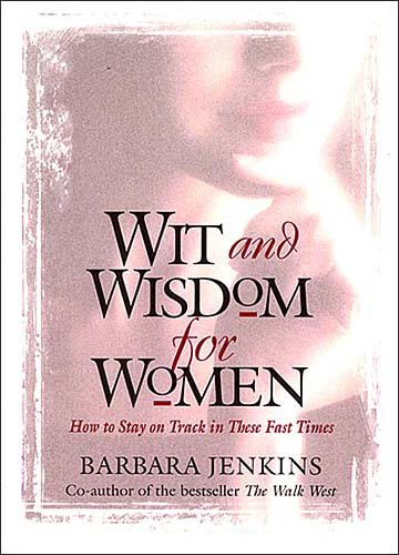 Wit and Wisdom for Women: How to Stay on Track in These Fast Times