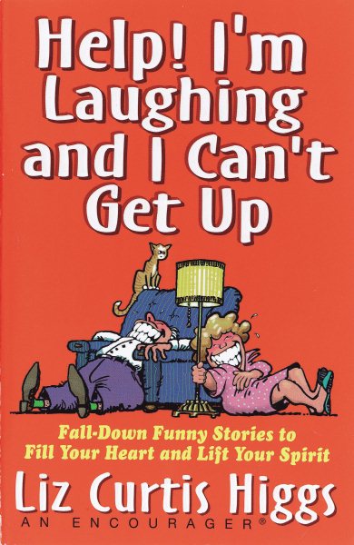 Help! I'm Laughing and I Can't Get Up: Fall-down Funny Stories to Fill Your Heart and Lift Your Spirits cover
